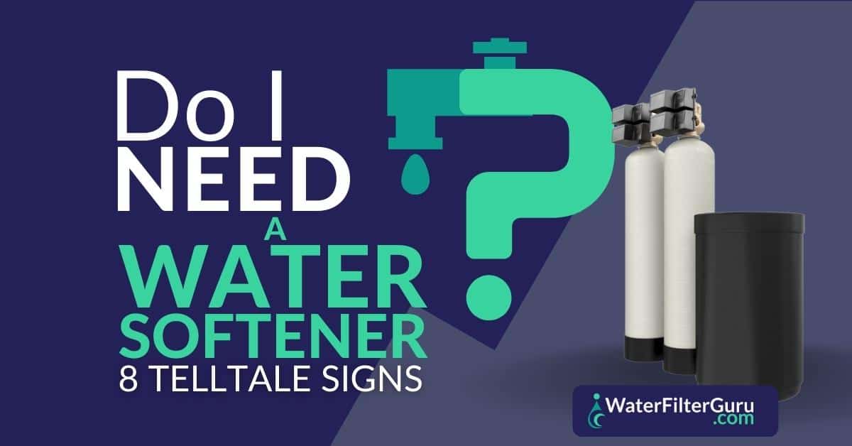 Do I Need a Water Softener? (8 Telltale Signs)