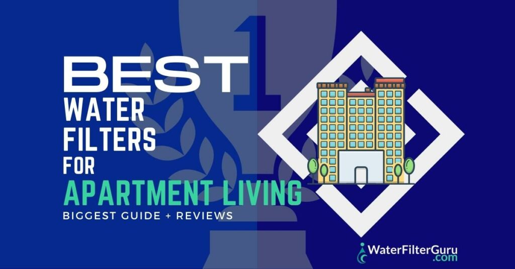 Best Water Filter for Apartment Living