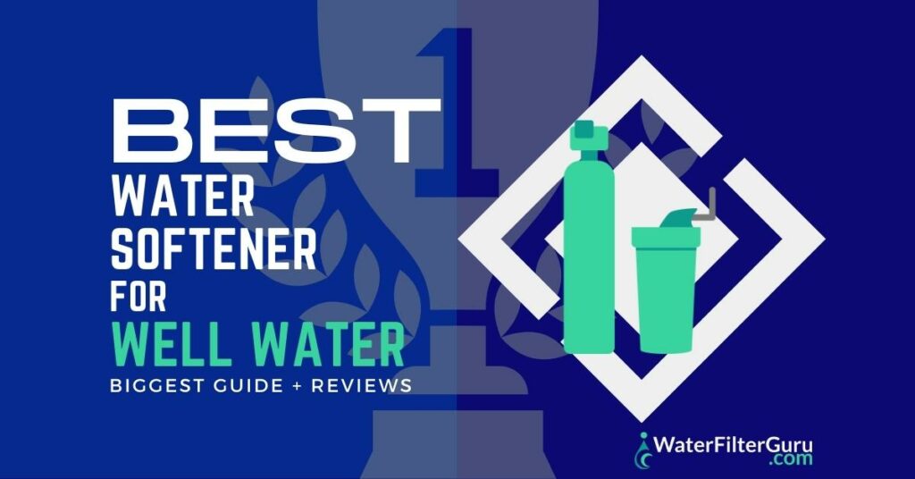 Best Water Softener for Well Water