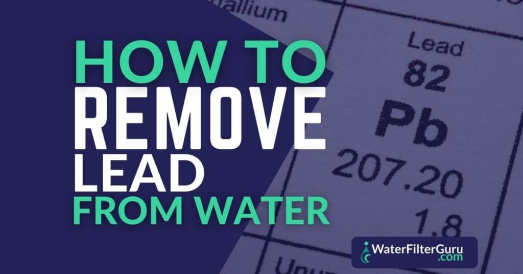 How to Remove Lead From Water