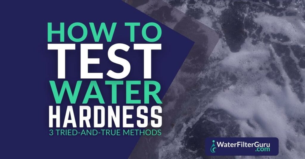 How to Test Water Hardness