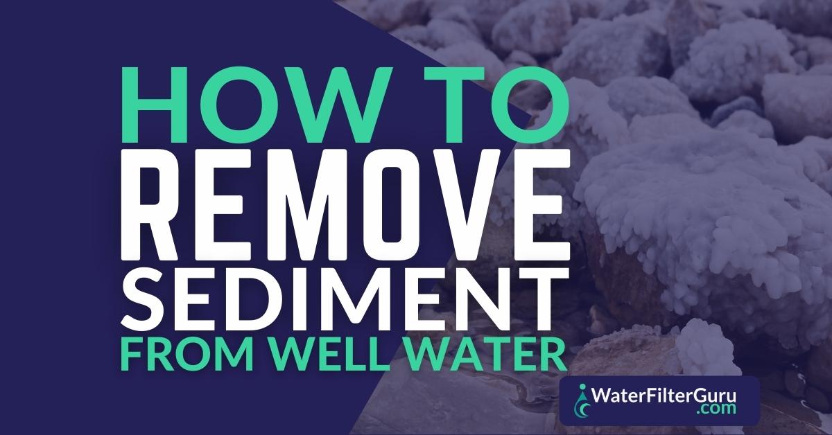 How to Remove Sediment From Water
