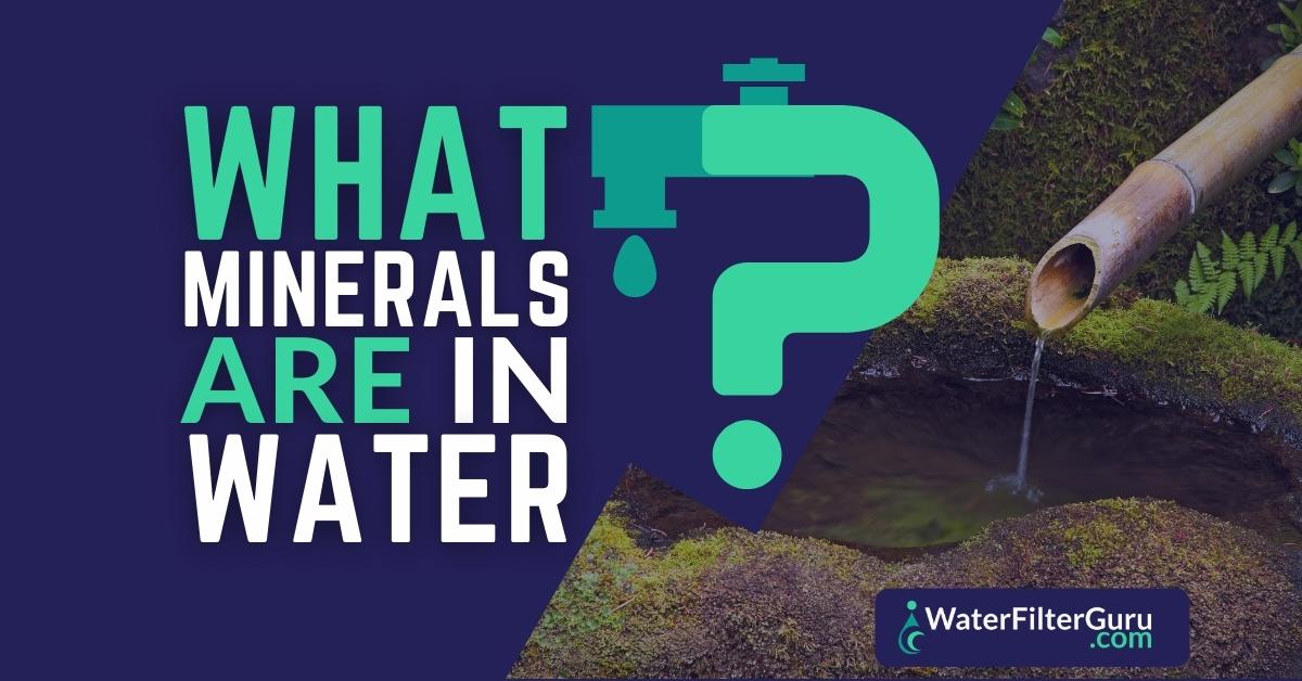 What Minerals Are in Water? (And Why They're Important)
