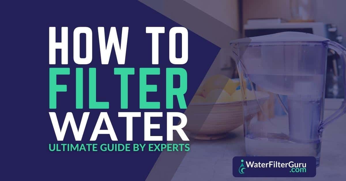 How to Filter Water at Home
