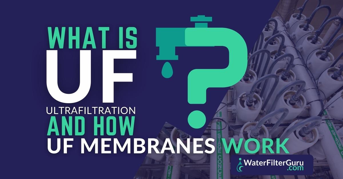 What is Ultrafiltration? (& How UF Membranes Work)