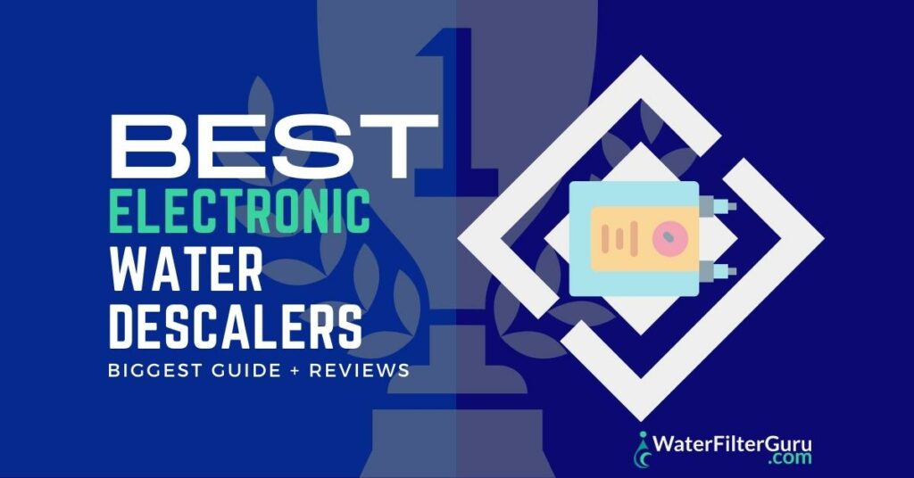 best electronic water descaler