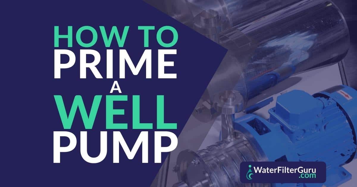 How to Prime a Well Pump (2023 Ultimate Guide)