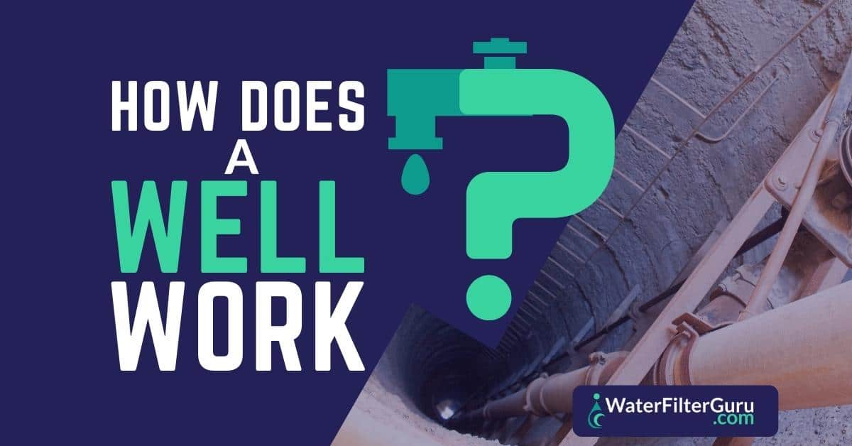 How Does a Well Work? Learn the Basics!