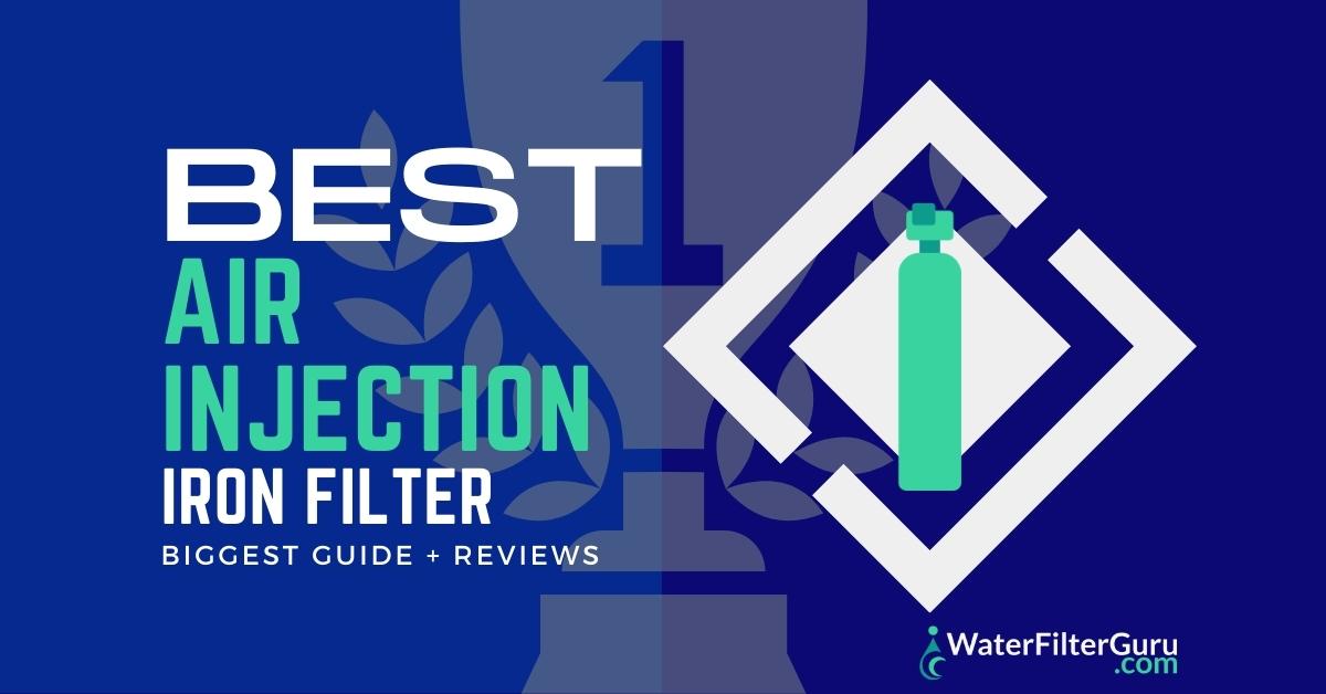 5 Best Air Injection Iron Filters (November 2023)