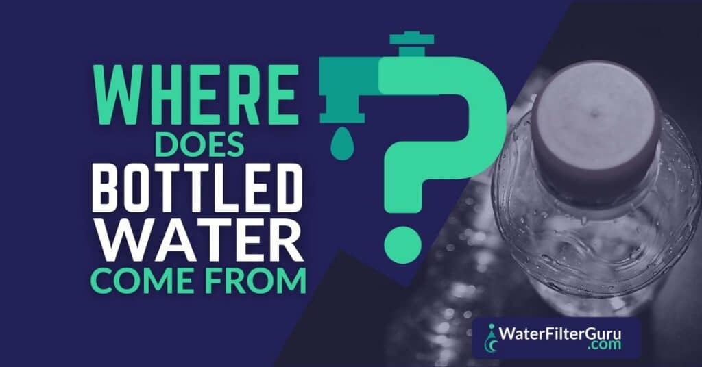 Where Does Bottled Water Come From