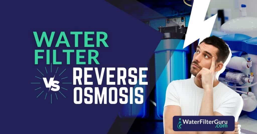 Water Filter Vs Reverse Osmosis