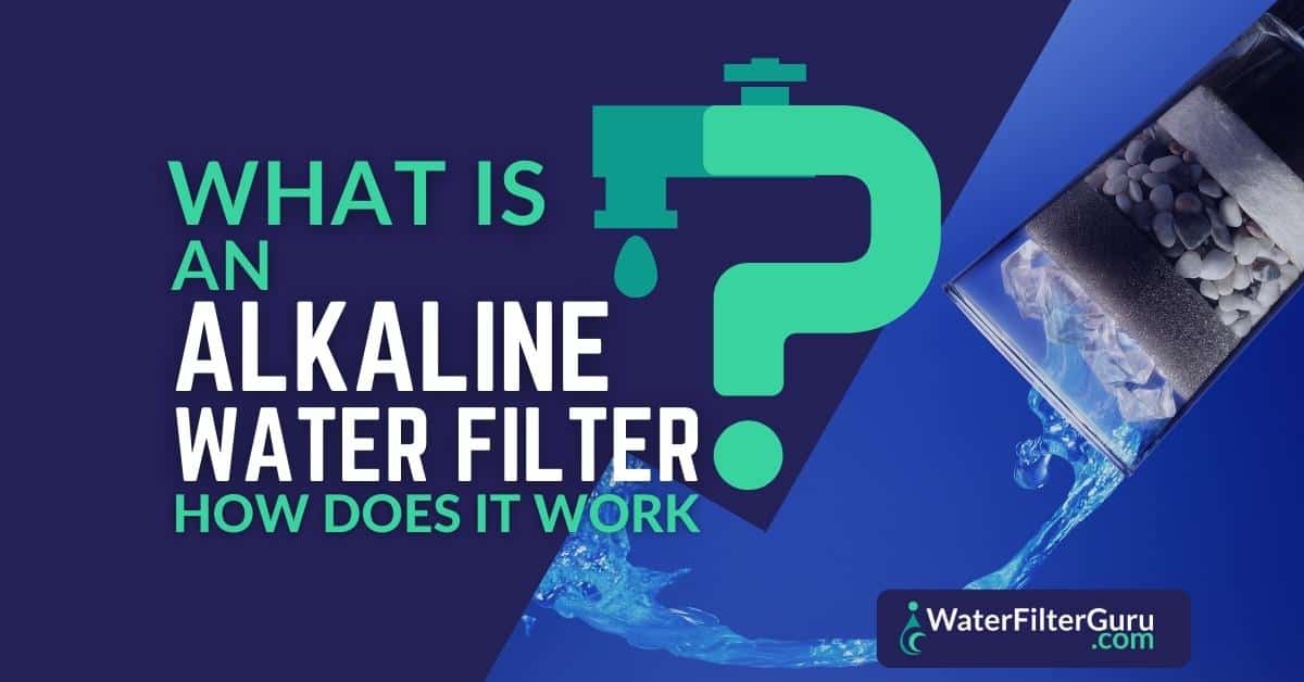 What is an Alkaline Water Filter and How Does it Work?