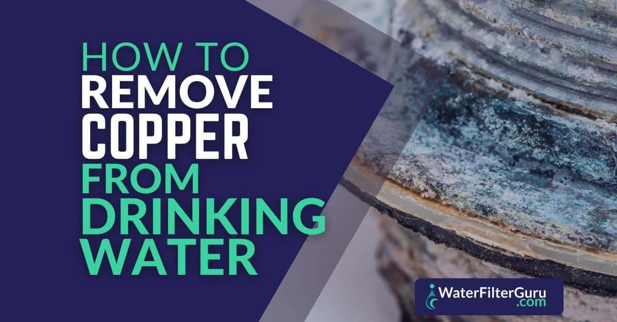 How to Remove Copper from Drinking Water (5 Best Methods)