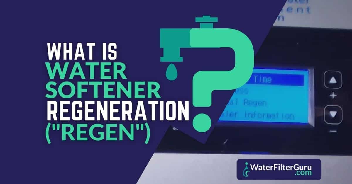 What is Water Softener Regeneration ("Regen")?