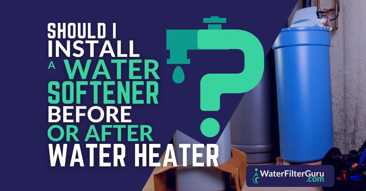 (SOLVED) Water Softener Before or After Water Heater?