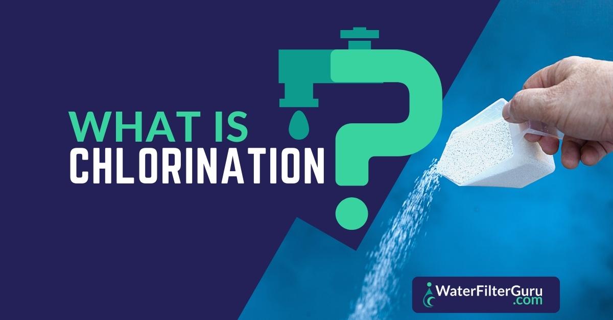 What is Chlorination? (a Water Doctor Explains)