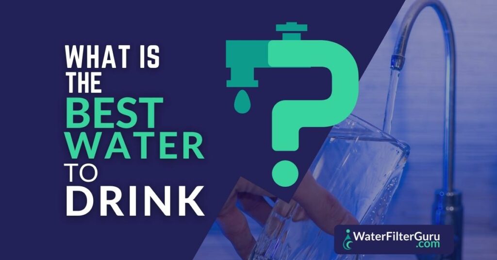 What is the Best Water to Drink