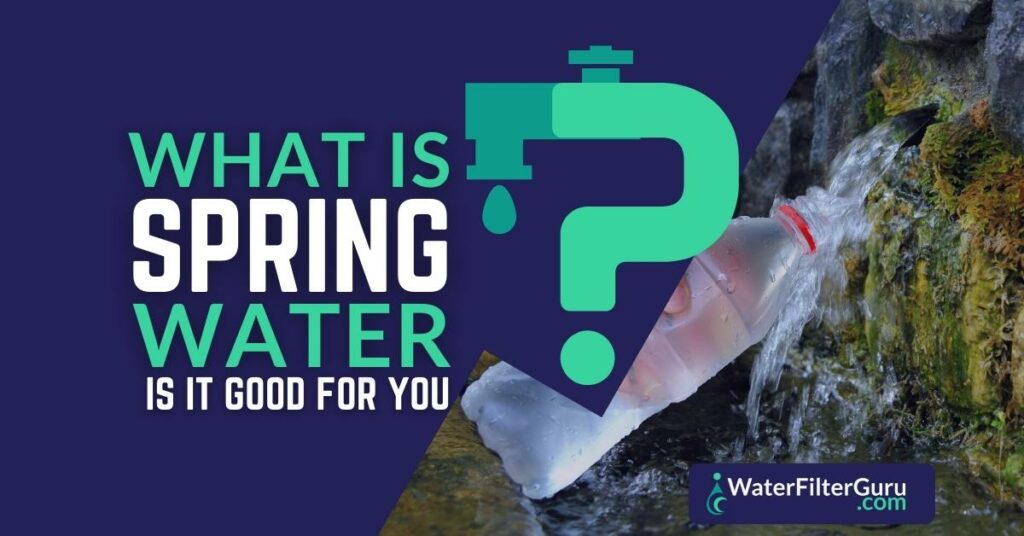 What Is Spring Water and Is It Good For You