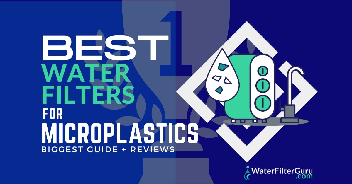 The HandsDown Best Water Filters for Microplastics of 2024