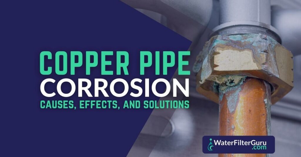 Copper Pipe Corrosion_ Causes, Effects, & Solutions