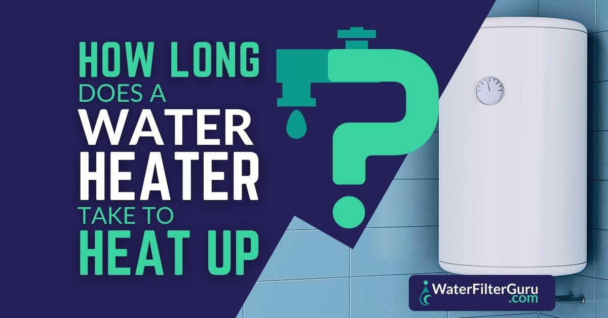 How Long Does a Water Heater Take to Heat Up?