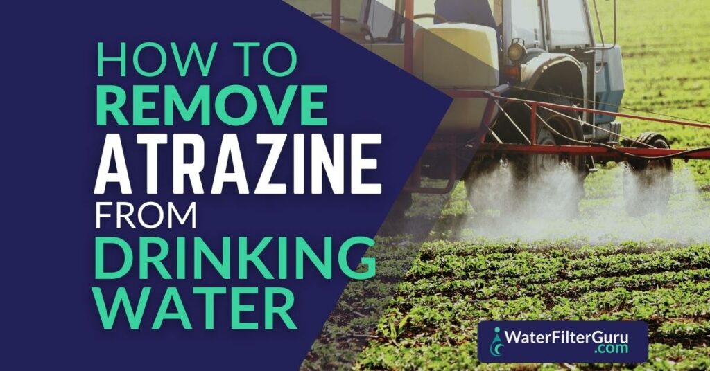 How To Remove Atrazine From Water