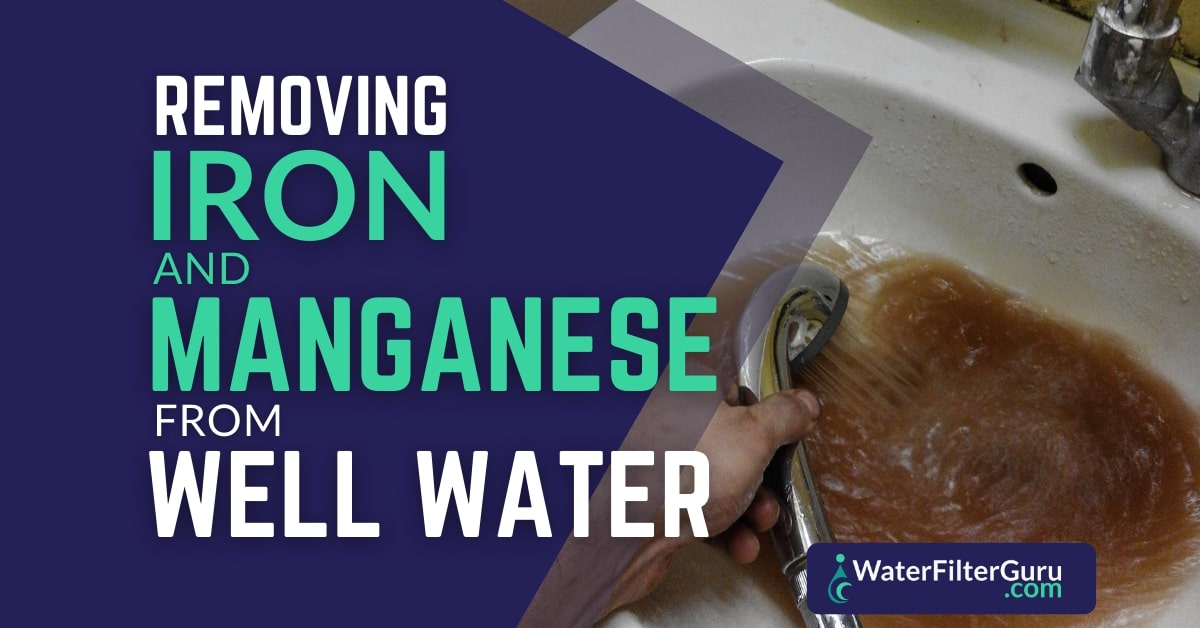 well-water-iron-and-manganese-removal-101