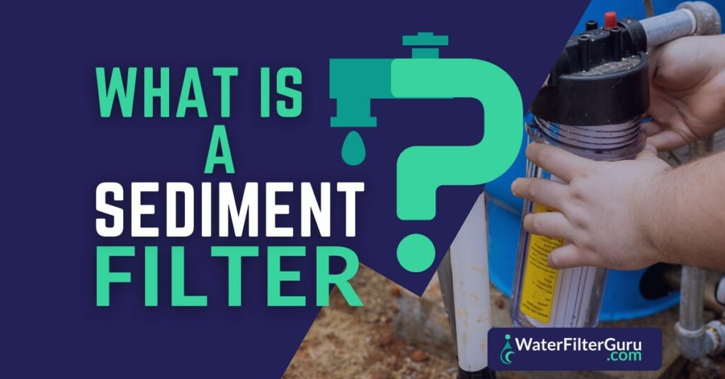 What Is A Sediment Filter