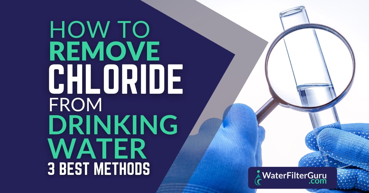 How to Remove Chloride from Water (Top 3 Methods)