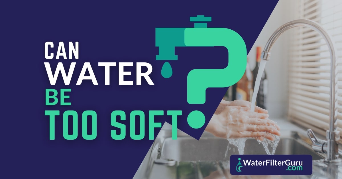 Can Water Be Too Soft? (Get the Hard Facts)
