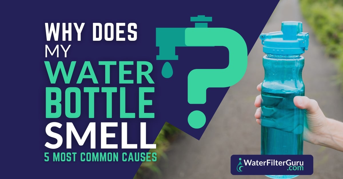 Why Does My Water Bottle Smell? (5 Common Causes)