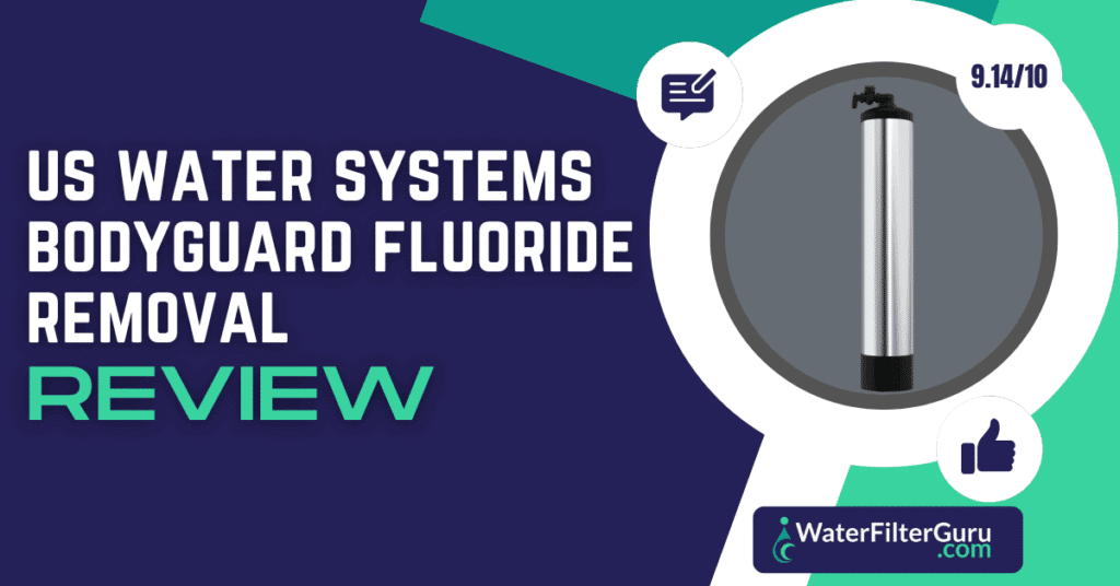 US WATER SYSTEMS BODYGUARD FLUORIDE REMOVAL