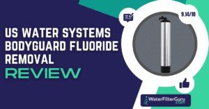 US WATER SYSTEMS BODYGUARD FLUORIDE REMOVAL