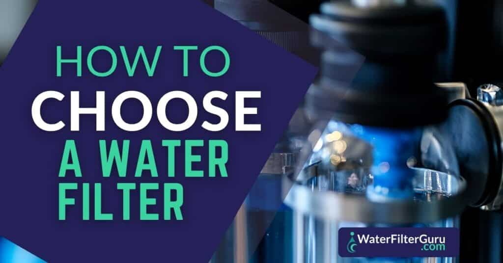 How To Choose A Water Filter